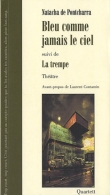 Bleu comme jamais le ciel : Suivi de La trempe