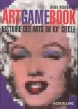 Art Game Book : Histoire des arts du XXe Si�cle