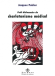 Petit dictionnaire du charlatanisme m�dical