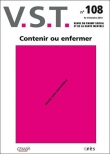 VST, N� 108, 4e trimestre : Contenir ou enfermer ?