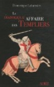 La diabolique affaire des Templiers
