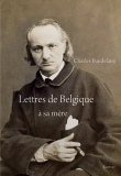 Lettres de Belgique � sa m�re
