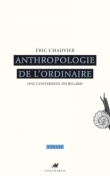 Couverture du livre Anthropologie de l'ordinaire Anthropologie de l'ordinaire