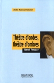 Th��tre d'ondes, th��tre d'ombre