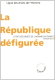 La R�publique d�figur�e : L'�tat des droits de l'Homme en France