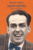 Saint-Gen�s ou la vie br�ve