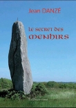 Le secret des menhirs, de Bretagne et d'ailleurs