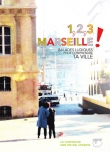 1, 2, 3... Marseille  - Balades ludiques pour comprendre ta ville