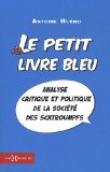 Le petit livre bleu - Analyse critique et politique de la soci�t� des schtroumpfs