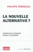 La Nouvelle Alternative ? Enqu�te sur l'�conomie sociale et solidaire