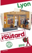 Guide du Routard Lyon 2012