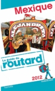 Couverture du livre Guide du Routard Mexique 2012 Guide du Routard Mexique 2012