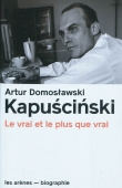 Kapuscinski : le vrai et le plus vrai