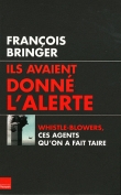 Ils avaient donn� l'alerte - Whistle Blowers, ces agents qu'on a fait taire