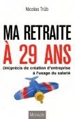 Ma retraite � 29 ans !