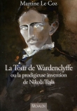 La tour de Wardenclyffe ou la prodigieuse invention de Nikola Tesla