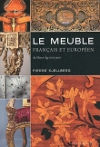 Le meuble fran�ais et europ�en : Du Moyen Age � nos jours