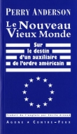 Le Nouveau Vieux Monde : Sur le destin d'un auxiliaire de l'ordre am�ricain