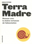 Terra Madre : Renouer avec les cha�ne vertueuse de l'alimentation