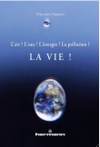 Couverture du livre L'air ? L'eau ? L'énergie ? La pollution ?... La VIE ! L'air ? L'eau ? L'énergie ? La pollution ?... La VIE !