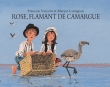 Couverture du livre Rose, flamant de Camargue Rose, flamant de Camargue
