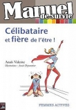 Manuel de survie : C�libataire et fi�re de l'�tre !