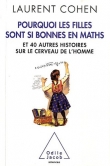 Pourquoi les filles sont si bonnes en maths : Et 40 autres histoires sur le cerveau de l'homme