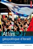 Atlas g�opolitique d'Isra�l : Les d�fis d'une d�mocratie en guerre
