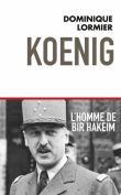 Koenig l'homme de Bir Hakeim